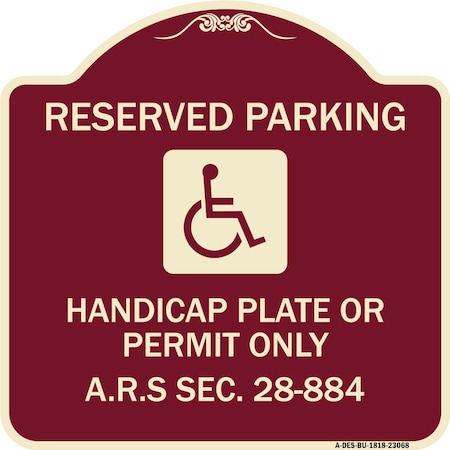 Signmission Reserved Parking Handicap Plate or Permit A.R.S Sec. 28-884 Aluminum Sign, 18" x 18", BU-1818-23068 A-DES-BU-1818-23068